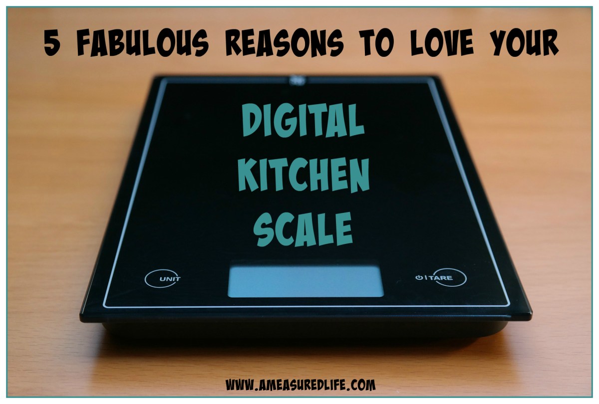 5 Fabulous Reasons To Love Your Digital Kitchen&nbsp;Scale