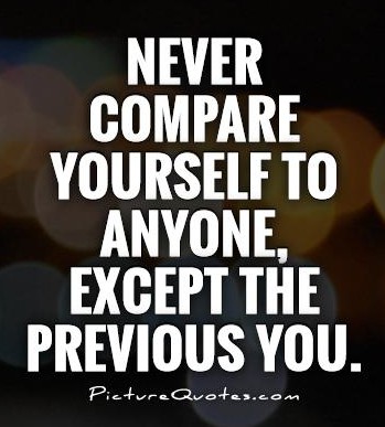 never-compare-yourself-to-anyone-except-the-previous-you-quote-1